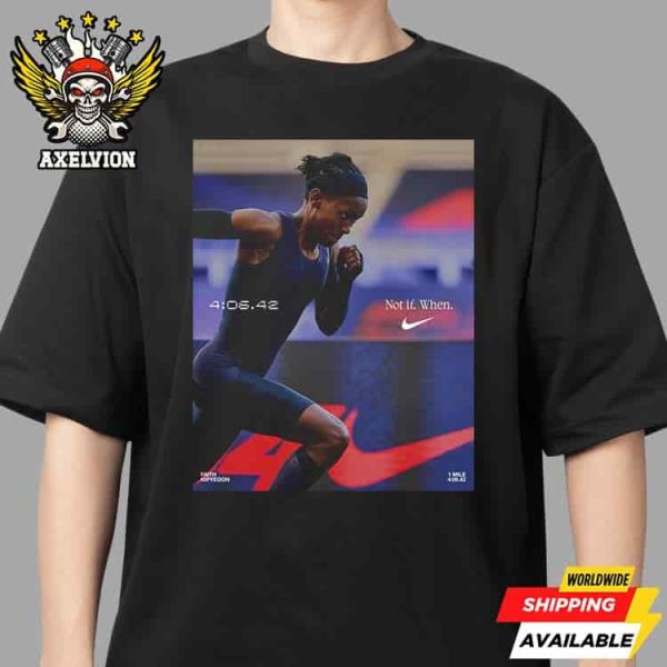 Faith Kipyegon Dares The Impossible The 4-Minute Mile Is No Longer A Dream Nike Not If When Unisex T-Shirt