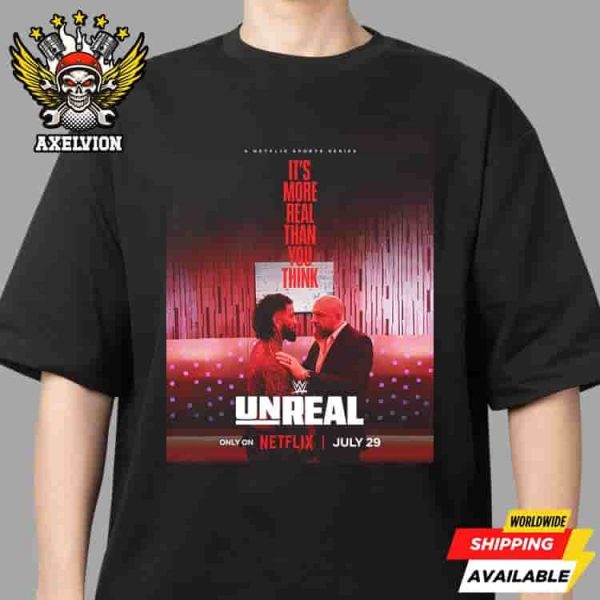 First Poster WWE Unreal Drops July 29 2025 It’s More Real Than You Think Unisex T-Shirt