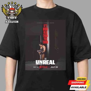 Official Poster WWE Unreal Drops July 29 2025 It’s More Real Than You Think Unisex T-Shirt
