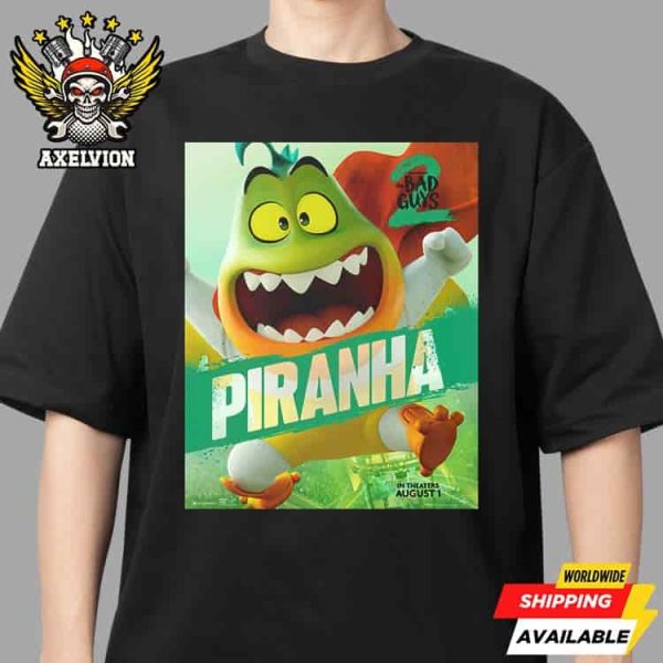 The Bad Guys 2 Poster Mr Piranha Only In Theaters August 1 2025 Unisex T-Shirt